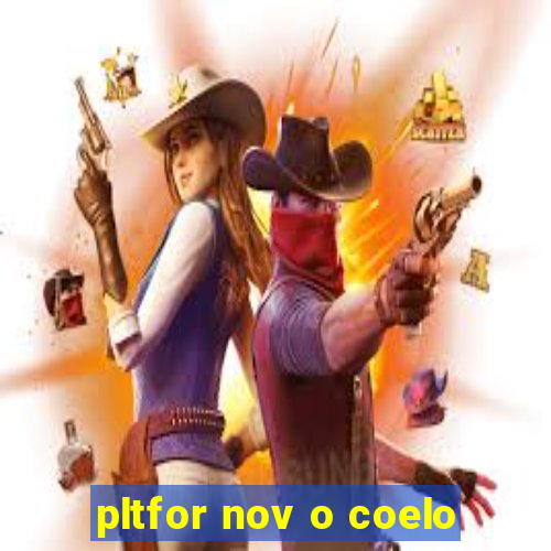 pltfor nov o coelo